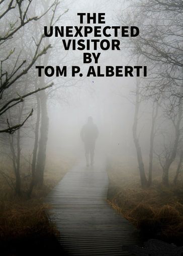 The Unexpected Visitor - Tom P. Alberti