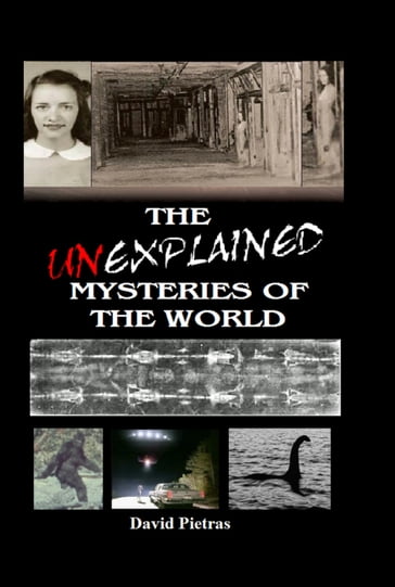 The Unexplained Mysteries of The World - David Pietras