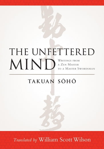 The Unfettered Mind - Takuan Soho