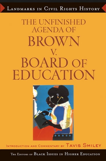 The Unfinished Agenda of Brown v. Board of Education - Dara N. Byrne - James Anderson - The Editors of Black Issues in Higher Education