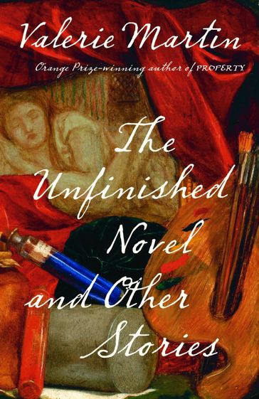 The Unfinished Novel and Other Stories - Valerie Martin