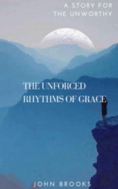 The Unforced Rhythms Of Grace