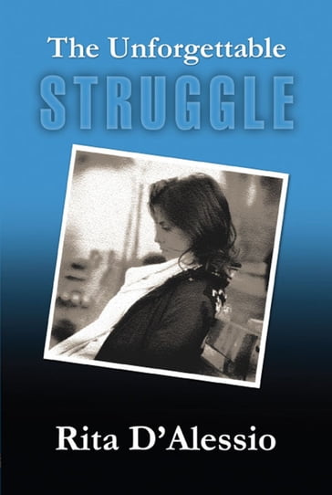 The Unforgettable Struggle - Rita D