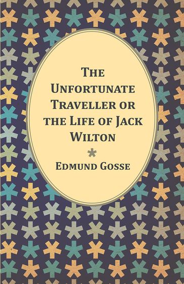 The Unfortunate Traveller or the Life of Jack Wilton - Edmund Gosse