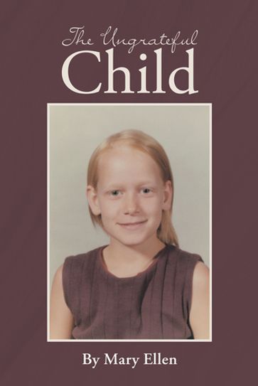 The Ungrateful Child - Mary Ellen