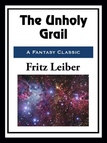 The Unholy Grail - Fritz Leiber