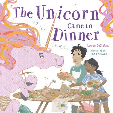 The Unicorn Came to Dinner - Lauren DeStefano