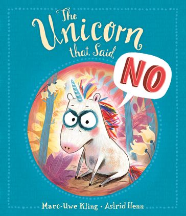 The Unicorn That Said No - Marc-Uwe Kling