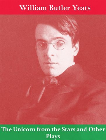 The Unicorn from the Stars and Other Plays - William Butler Yeats