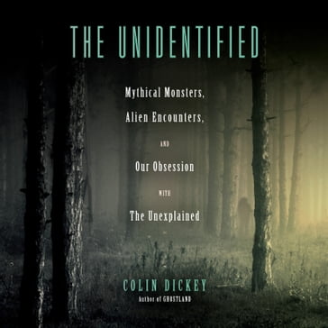 The Unidentified - Colin Dickey