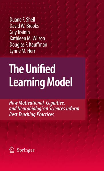 The Unified Learning Model - David W. Brooks - Lynne M. Herr - Guy Trainin - Douglas F. Kauffman - Duane F. Shell - Kathleen M. Wilson