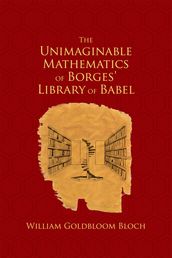 The Unimaginable Mathematics of Borges