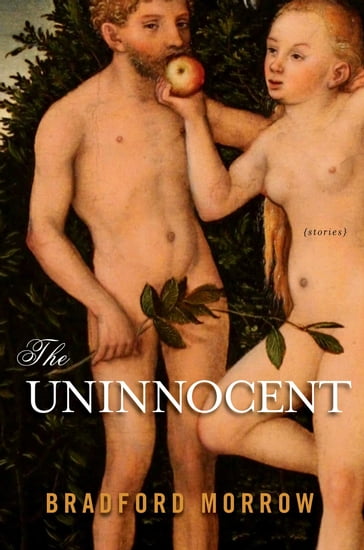 The Uninnocent - Bradford Morrow