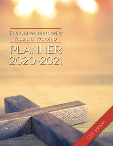 The United Methodist Music & Worship Planner 2020-2021 CEB Edition - David L. Bone - Mary Scifres