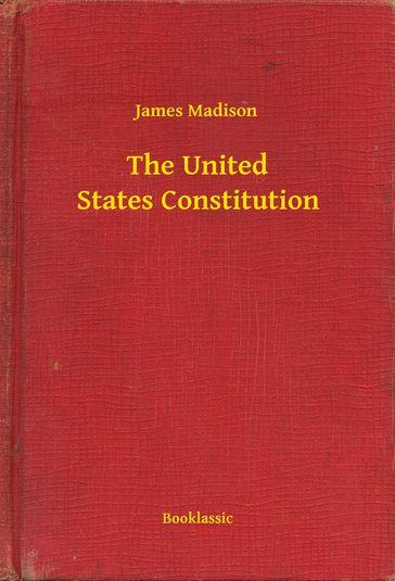 The United States Constitution - James Madison