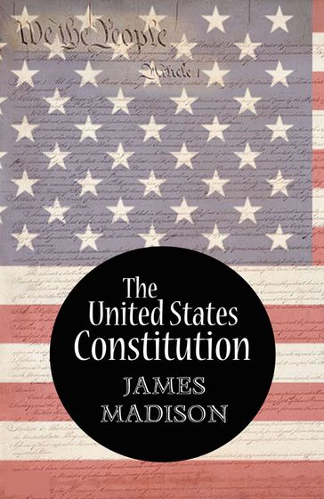 The United States Constitution (Annotated) - James Madison