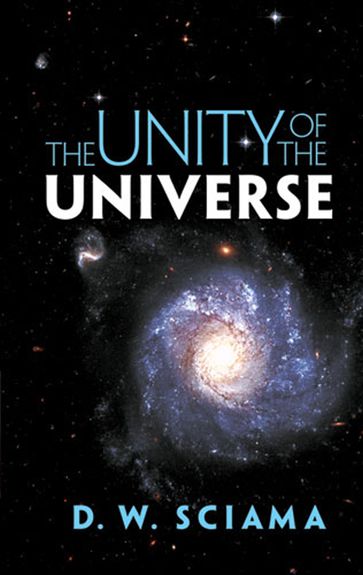 The Unity of the Universe - D. W. Sciama