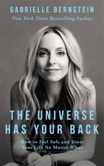 The Universe Has Your Back - Gabrielle Bernstein