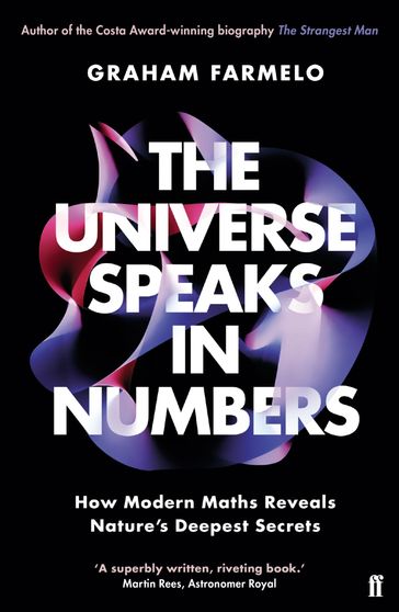 The Universe Speaks in Numbers - Graham Farmelo