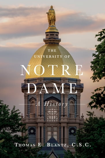 The University of Notre Dame - Thomas E. Blantz C.S.C.