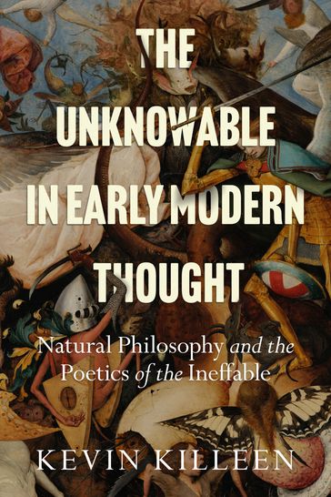 The Unknowable in Early Modern Thought - Kevin Killeen