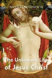 The Unknown Life of Jesus Christ