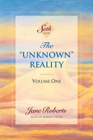 The "Unknown" Reality, Volume One - Jane Roberts - Robert F. Butts