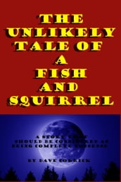 The Unlikely Tale Of A Fish And A Squirrel