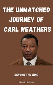The Unmatched Journey of Carl Weathers