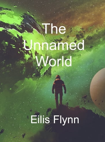 The Unnamed World - Eilis Flynn