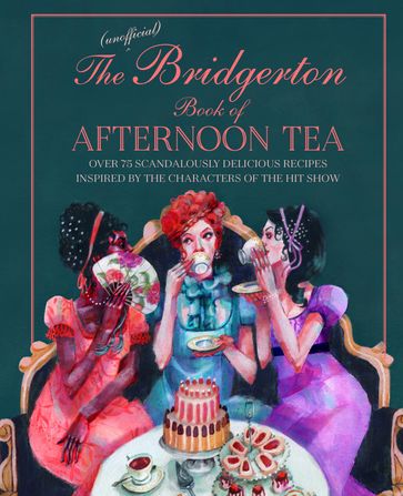 The Unofficial Bridgerton Book of Afternoon Tea - Katherine Bebo