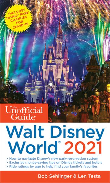 The Unofficial Guide to Walt Disney World 2021 - Bob Sehlinger - Len Testa