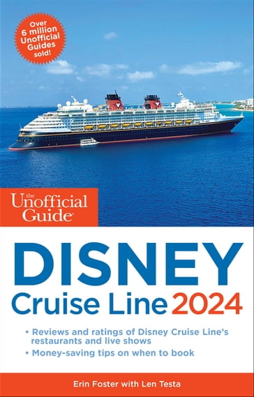 The Unofficial Guide to the Disney Cruise Line 2024 - Erin Foster - Len Testa - Ritchey Halphen
