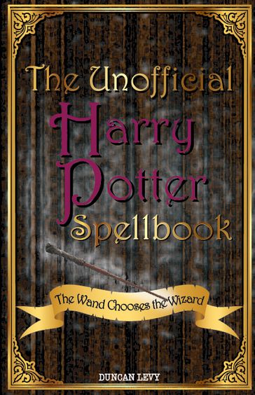 The Unofficial Harry Potter Spellbook - Duncan Levy