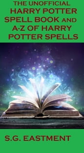 The Unofficial Harry Potter Spell Book and A-Z of Harry Potter Spells Special Edition