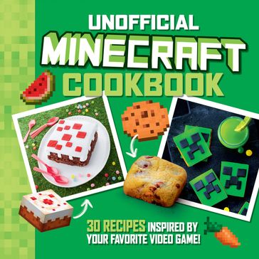 The Unofficial Minecraft Cookbook - Juliette Lalbaltry - Charly Deslandes