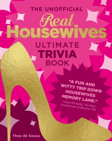 The Unofficial Real Housewives Ultimate Trivia Book - Thea de Sousa