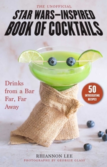 The Unofficial Star Wars¿Inspired Book of Cocktails - Rhiannon Lee