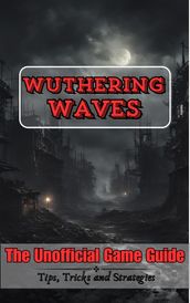 The Unofficial WUTHERING WAVES GAME GUIDE