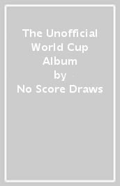 The Unofficial World Cup Album