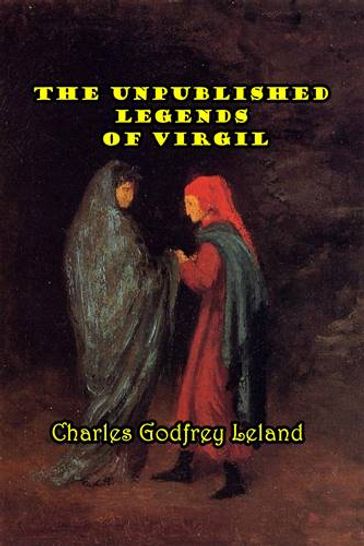 The Unpublished Legends of Virgil - Charles Godfrey Leland
