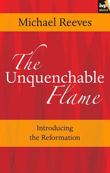 The Unquenchable Flame - Michael Reeves