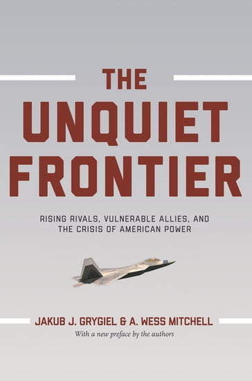The Unquiet Frontier - A. Wess Mitchell - Jakub J. Grygiel