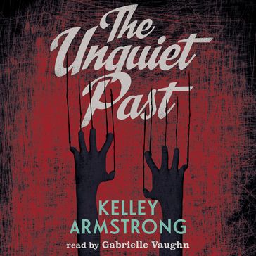The Unquiet Past - Kelley Armstrong
