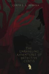 The Unraveling Adventures of Detective Curtis