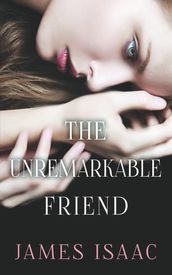 The Unremarkable Friend