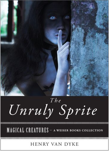 The Unruly Sprite - Henry Van Dyke - Reginald Bakeley