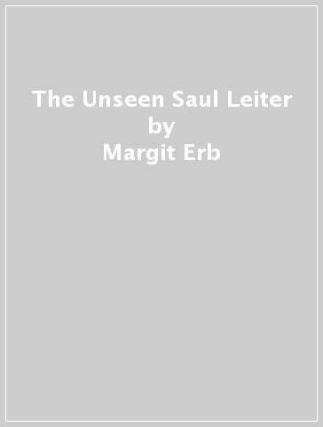 The Unseen Saul Leiter - Margit Erb - Michael Parillo