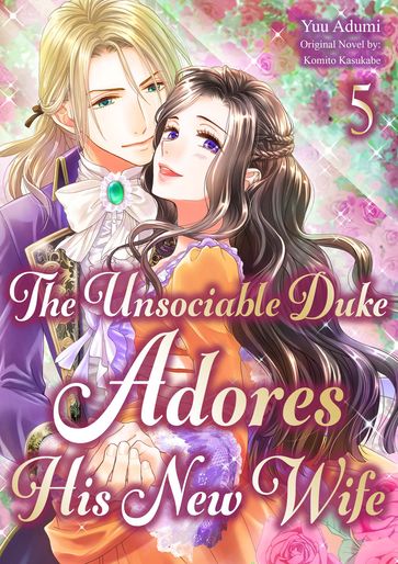 The Unsociable Duke Adores His New Wife(5) - YUU ADUMI - KOMITO KASUKABE