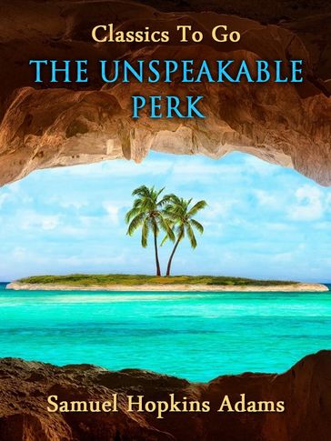 The Unspeakable Perk - Samuel Hopkins Adams